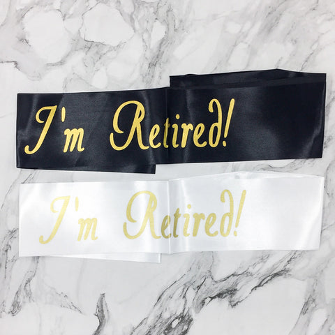 Image of I’m Retired Retirement Sash | Nicro Party
