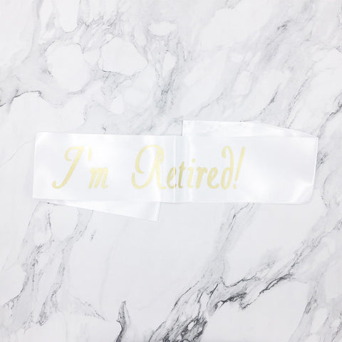 Image of I’m Retired Retirement Sash | Nicro Party