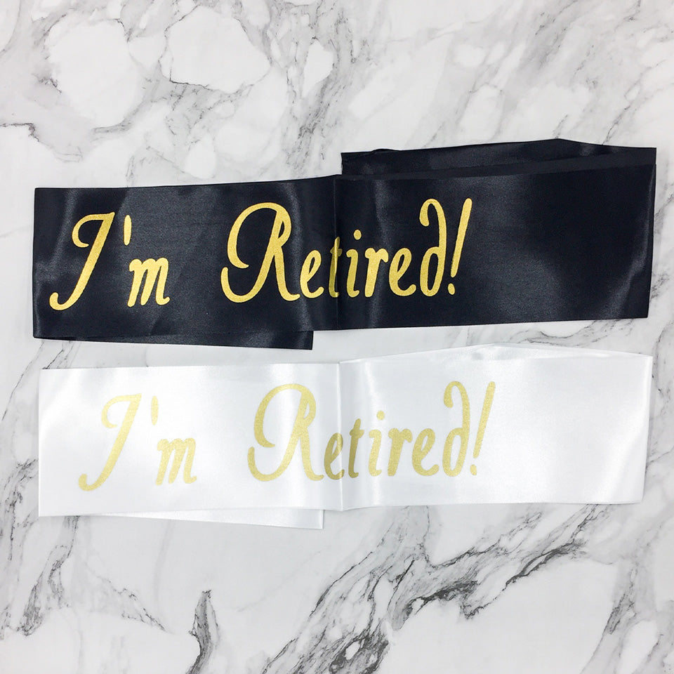 I’m Retired Retirement Sash | Nicro Party