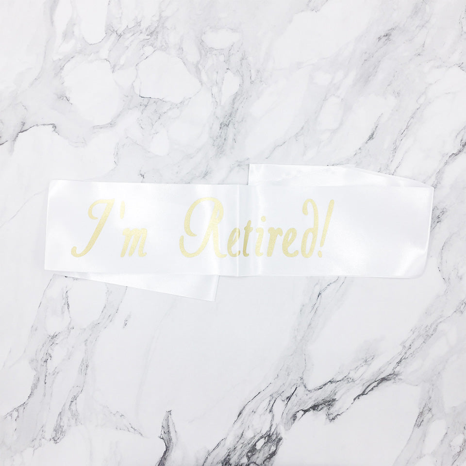 I’m Retired Retirement Sash | Nicro Party
