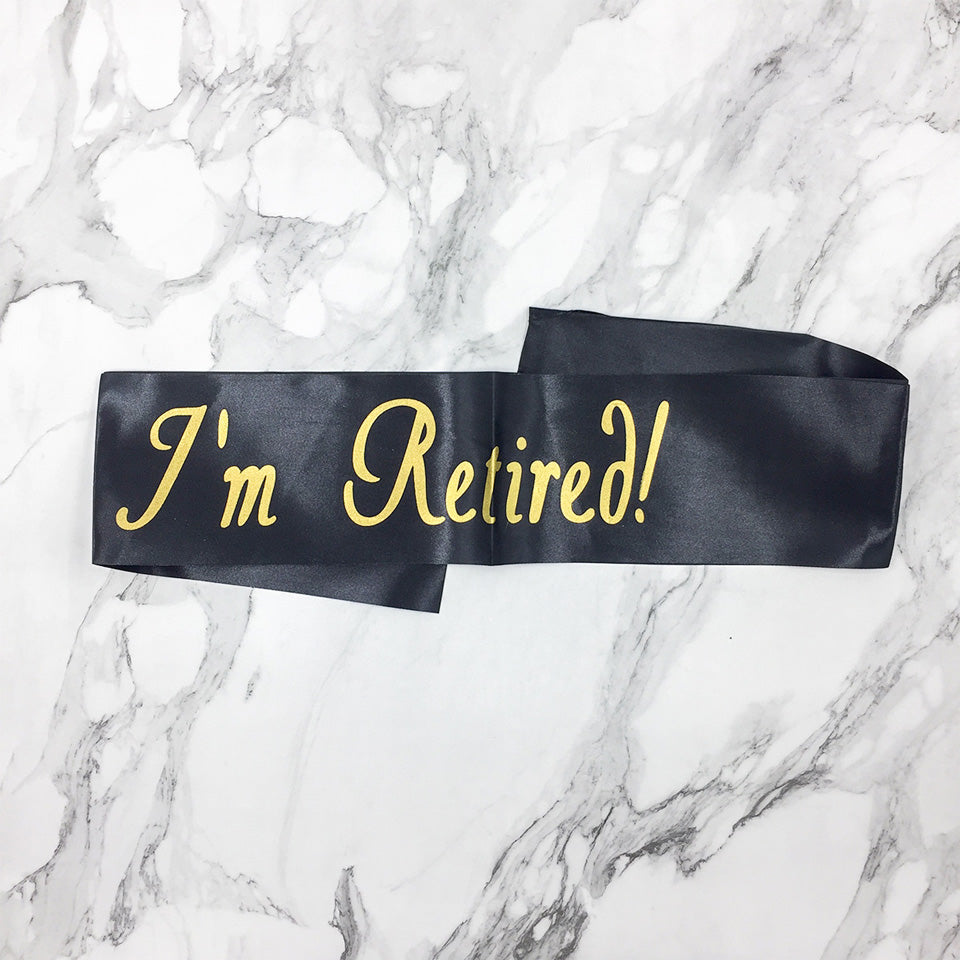 I’m Retired Retirement Sash | Nicro Party